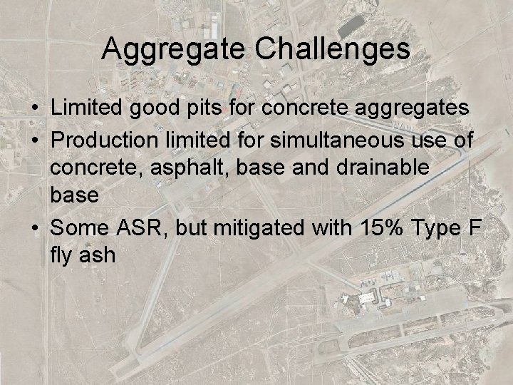 Aggregate Challenges • Limited good pits for concrete aggregates • Production limited for simultaneous