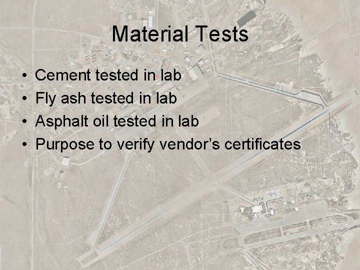 Material Tests • • Cement tested in lab Fly ash tested in lab Asphalt
