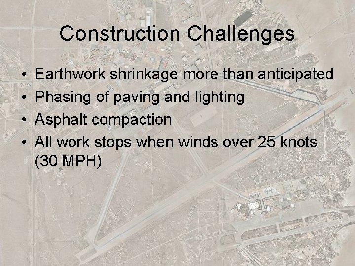 Construction Challenges • • Earthwork shrinkage more than anticipated Phasing of paving and lighting