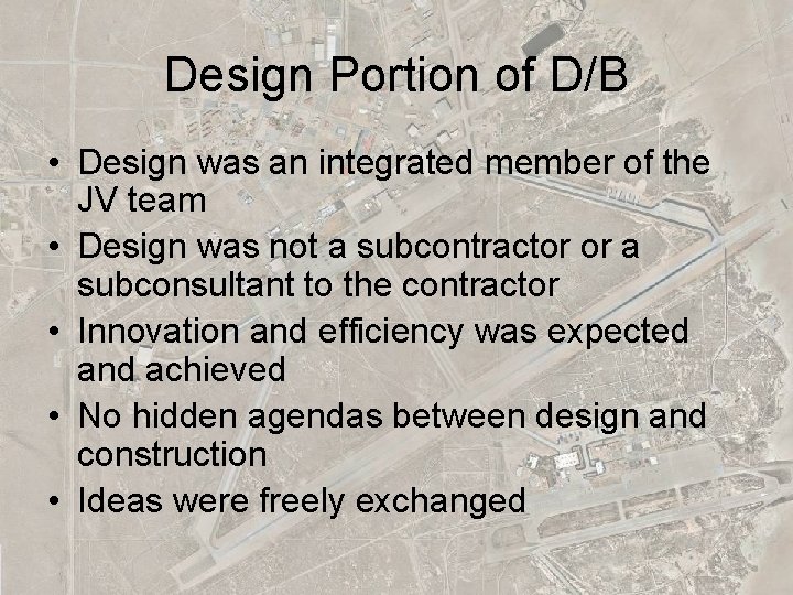 Design Portion of D/B • Design was an integrated member of the JV team