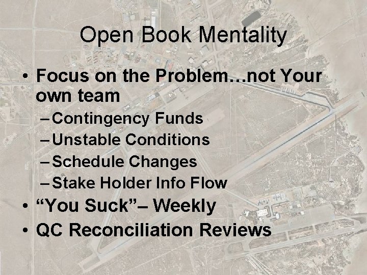 Open Book Mentality • Focus on the Problem…not Your own team – Contingency Funds
