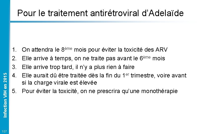 Infection VIH en 2015 Pour le traitement antirétroviral d’Adelaïde 107 1. 2. 3. 4.