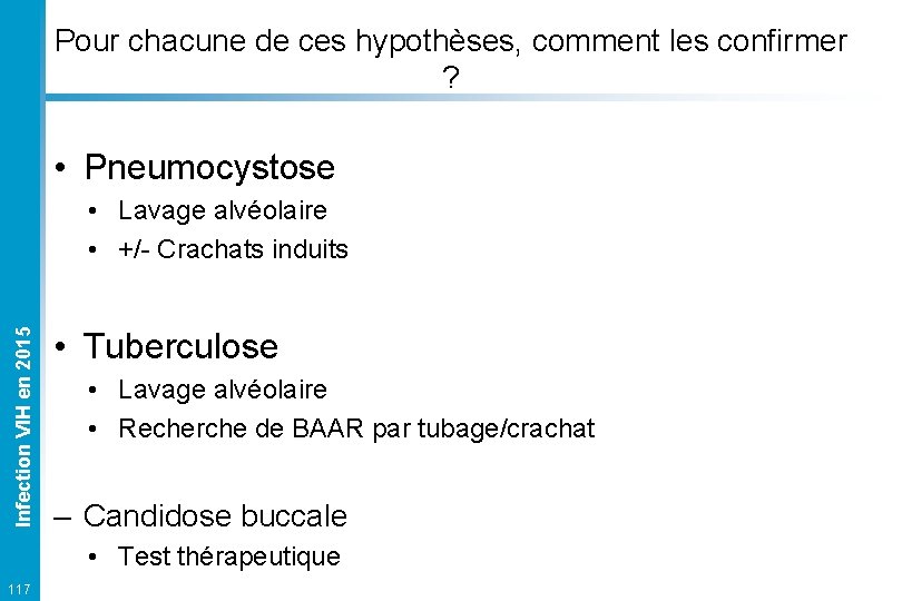 Pour chacune de ces hypothèses, comment les confirmer ? • Pneumocystose Infection VIH en