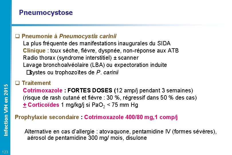 Pneumocystose Infection VIH en 2015 q Pneumonie à Pneumocystis carinii La plus fréquente des