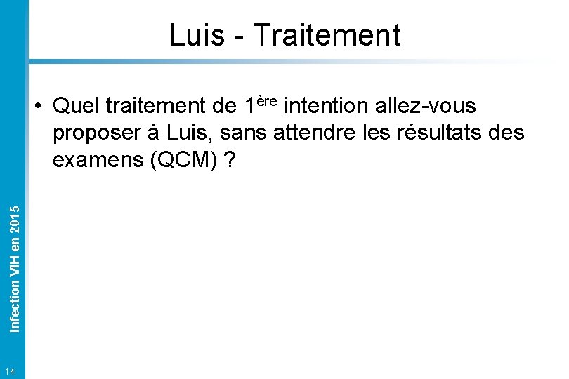 Luis - Traitement Infection VIH en 2015 • Quel traitement de 1ère intention allez-vous