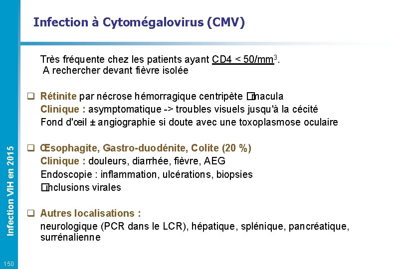 Infection à Cytomégalovirus (CMV) Très fréquente chez les patients ayant CD 4 < 50/mm