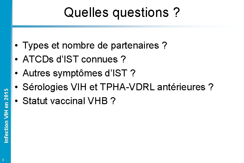 Infection VIH en 2015 Quelles questions ? 8 • • • Types et nombre