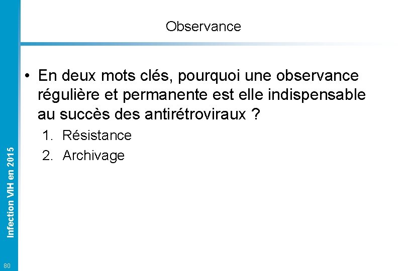 Observance Infection VIH en 2015 • En deux mots clés, pourquoi une observance régulière