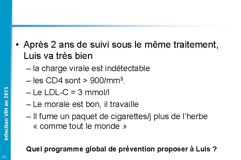 Infection VIH en 2015 • Après 2 ans de suivi sous le même traitement,