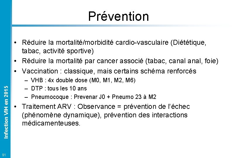Prévention Infection VIH en 2015 • Réduire la mortalité/morbidité cardio-vasculaire (Diététique, tabac, activité sportive)
