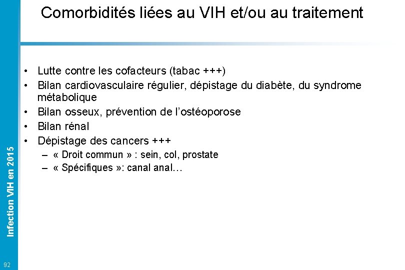 Infection VIH en 2015 Comorbidités liées au VIH et/ou au traitement 92 • Lutte