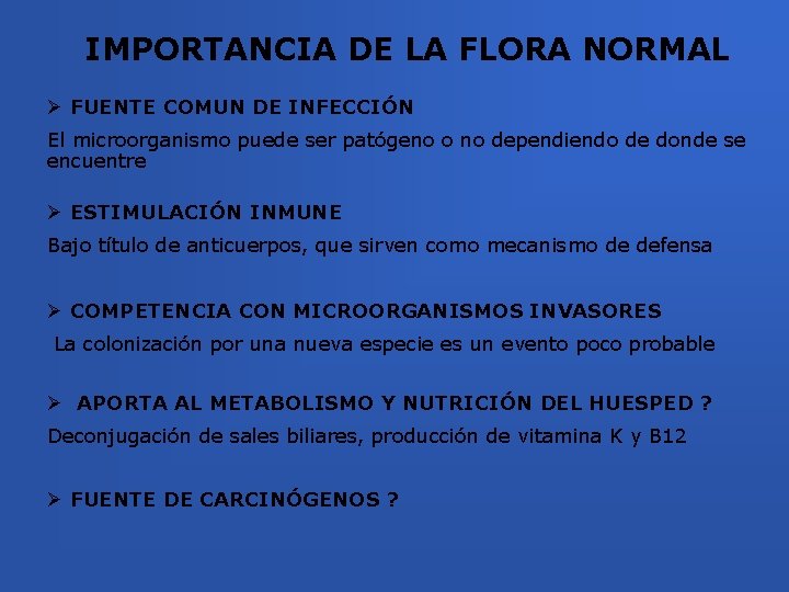 IMPORTANCIA DE LA FLORA NORMAL Ø FUENTE COMUN DE INFECCIÓN El microorganismo puede ser