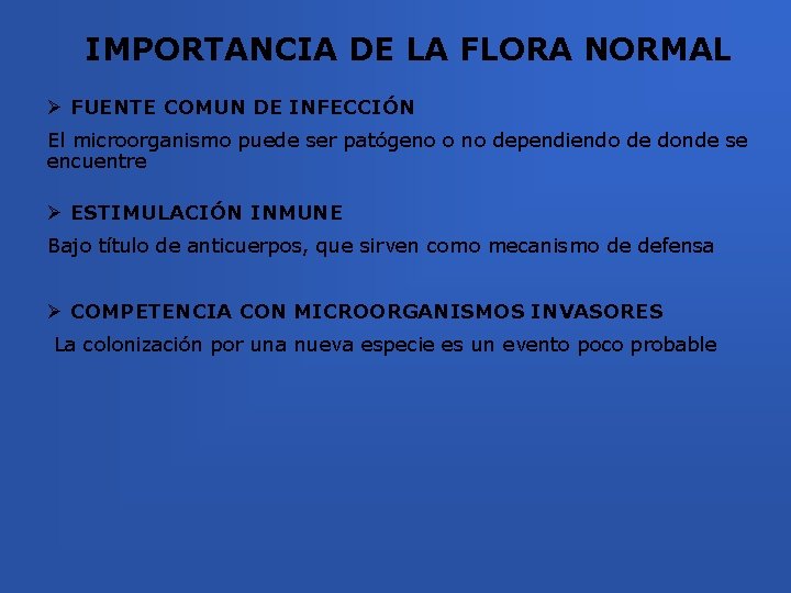 IMPORTANCIA DE LA FLORA NORMAL Ø FUENTE COMUN DE INFECCIÓN El microorganismo puede ser