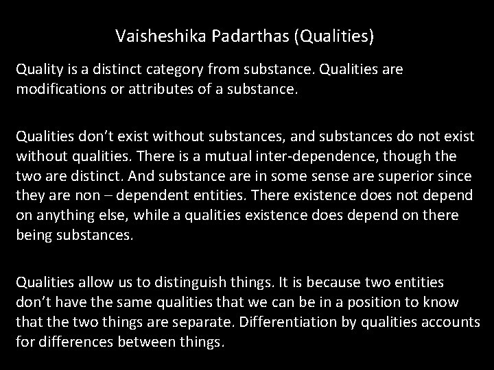 Vaisheshika Padarthas (Qualities) Quality is a distinct category from substance. Qualities are modifications or Vaisheshika Padarthas (Qualities) Quality is a distinct category from substance. Qualities are modifications or