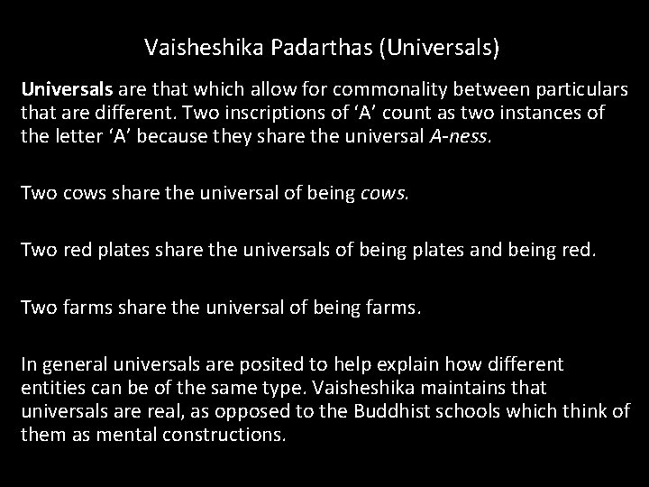 Vaisheshika Padarthas (Universals) Universals are that which allow for commonality between particulars that are Vaisheshika Padarthas (Universals) Universals are that which allow for commonality between particulars that are