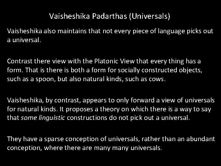 Vaisheshika Padarthas (Universals) Vaisheshika also maintains that not every piece of language picks out Vaisheshika Padarthas (Universals) Vaisheshika also maintains that not every piece of language picks out
