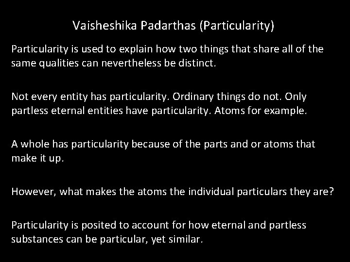 Vaisheshika Padarthas (Particularity) Particularity is used to explain how two things that share all Vaisheshika Padarthas (Particularity) Particularity is used to explain how two things that share all