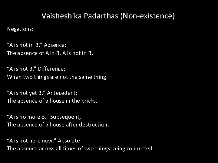 Vaisheshika Padarthas (Non-existence) Negations: “A is not in B. ” Absence; The absence of Vaisheshika Padarthas (Non-existence) Negations: “A is not in B. ” Absence; The absence of