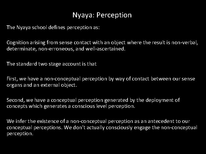 Nyaya: Perception The Nyaya school defines perception as: Cognition arising from sense contact with Nyaya: Perception The Nyaya school defines perception as: Cognition arising from sense contact with