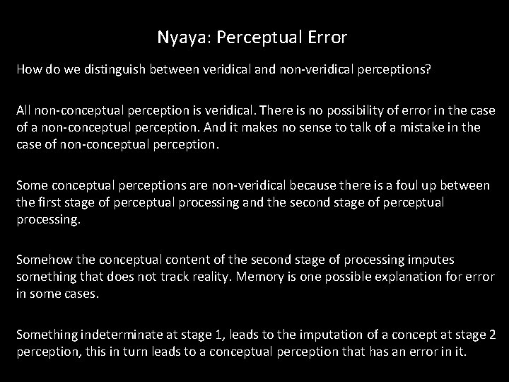 Nyaya: Perceptual Error How do we distinguish between veridical and non-veridical perceptions? All non-conceptual Nyaya: Perceptual Error How do we distinguish between veridical and non-veridical perceptions? All non-conceptual
