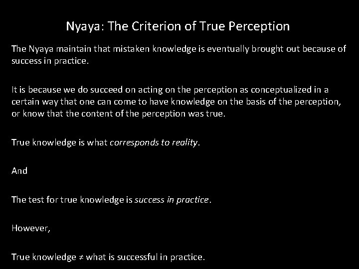 Nyaya: The Criterion of True Perception The Nyaya maintain that mistaken knowledge is eventually Nyaya: The Criterion of True Perception The Nyaya maintain that mistaken knowledge is eventually