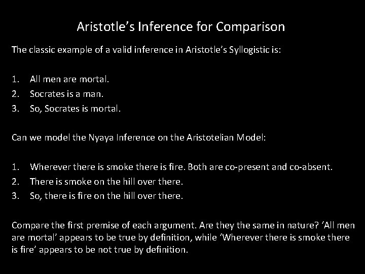 Aristotle’s Inference for Comparison The classic example of a valid inference in Aristotle’s Syllogistic Aristotle’s Inference for Comparison The classic example of a valid inference in Aristotle’s Syllogistic