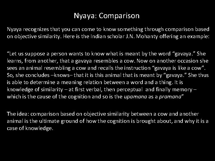 Nyaya: Comparison Nyaya recognizes that you can come to know something through comparison based Nyaya: Comparison Nyaya recognizes that you can come to know something through comparison based
