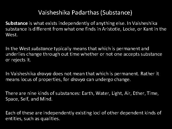 Vaisheshika Padarthas (Substance) Substance is what exists independently of anything else. In Vaisheshika substance Vaisheshika Padarthas (Substance) Substance is what exists independently of anything else. In Vaisheshika substance