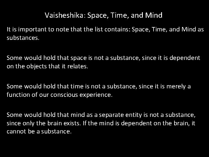 Vaisheshika: Space, Time, and Mind It is important to note that the list contains: Vaisheshika: Space, Time, and Mind It is important to note that the list contains: