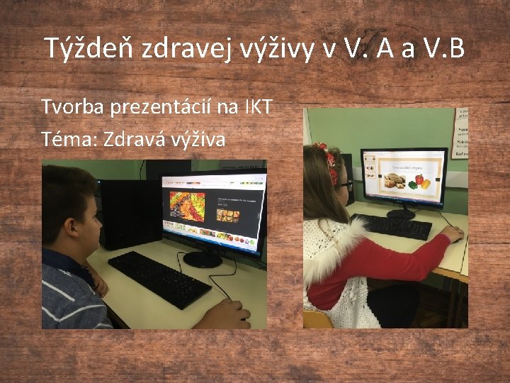 Týždeň zdravej výživy v V. A a V. B Tvorba prezentácií na IKT Téma: