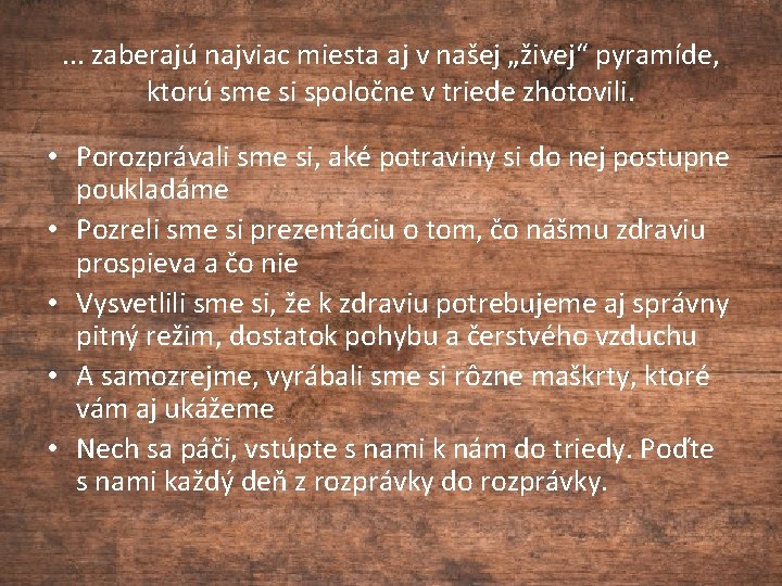 . . . zaberajú najviac miesta aj v našej „živej“ pyramíde, ktorú sme si