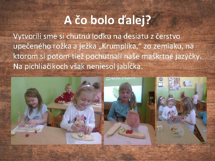 A čo bolo ďalej? Vytvorili sme si chutnú loďku na desiatu z čerstvo upečeného