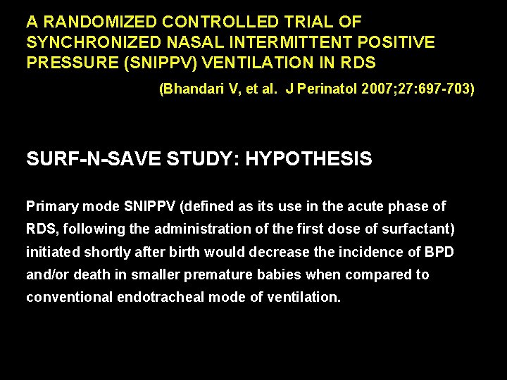 A RANDOMIZED CONTROLLED TRIAL OF SYNCHRONIZED NASAL INTERMITTENT POSITIVE PRESSURE (SNIPPV) VENTILATION IN RDS