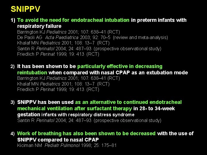 SNIPPV 1) To avoid the need for endotracheal intubation in preterm infants with respiratory