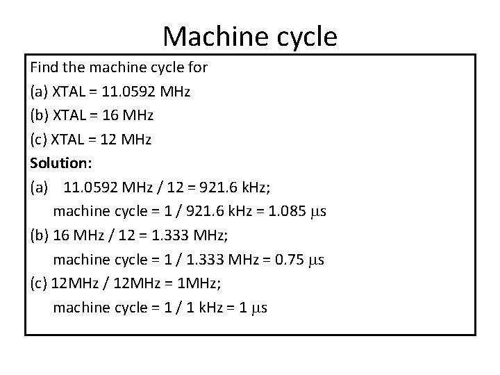 Machine cycle Find the machine cycle for (a) XTAL = 11. 0592 MHz (b)