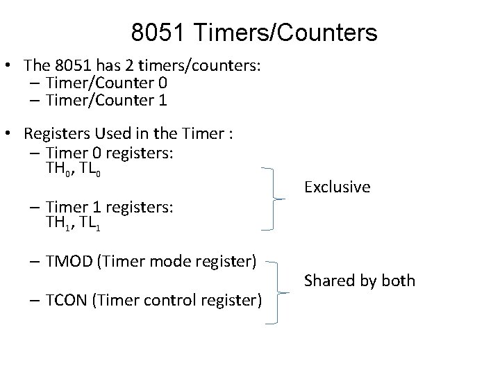8051 Timers/Counters • The 8051 has 2 timers/counters: – Timer/Counter 0 – Timer/Counter 1
