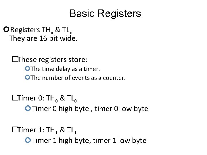 Basic Registers THx & TLx They are 16 bit wide. �These registers store: The