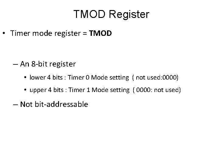 TMOD Register • Timer mode register = TMOD – An 8 -bit register •