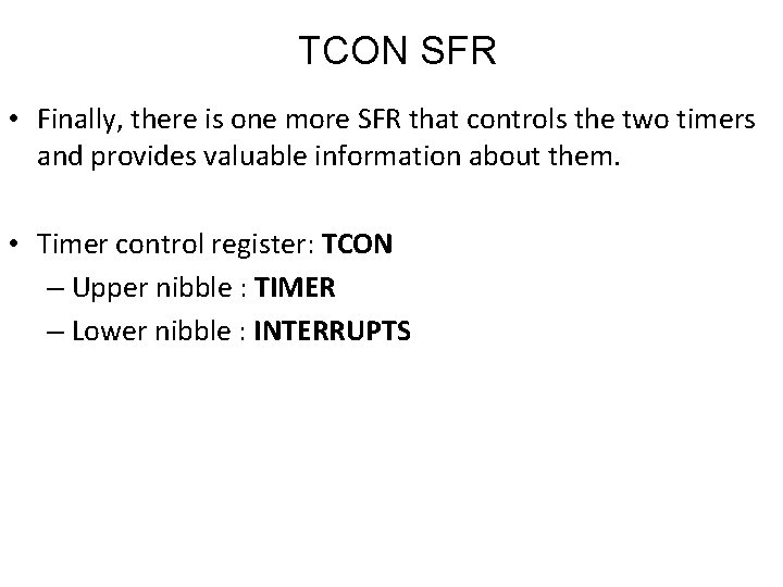 TCON SFR • Finally, there is one more SFR that controls the two timers