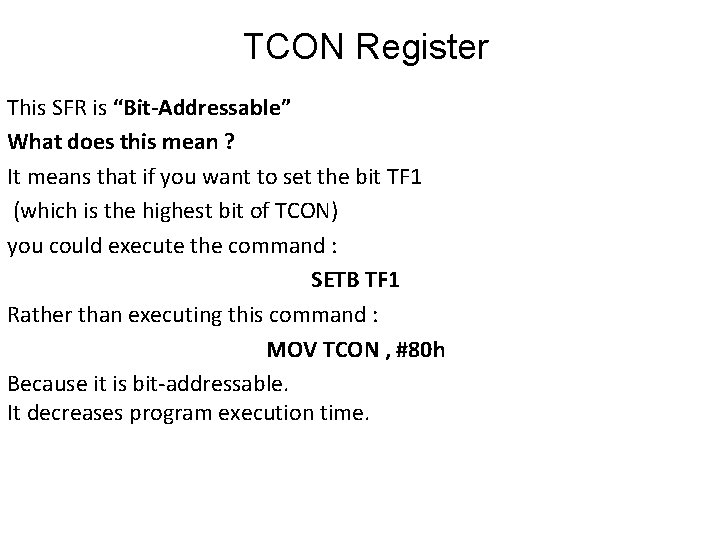 TCON Register This SFR is “Bit-Addressable” What does this mean ? It means that