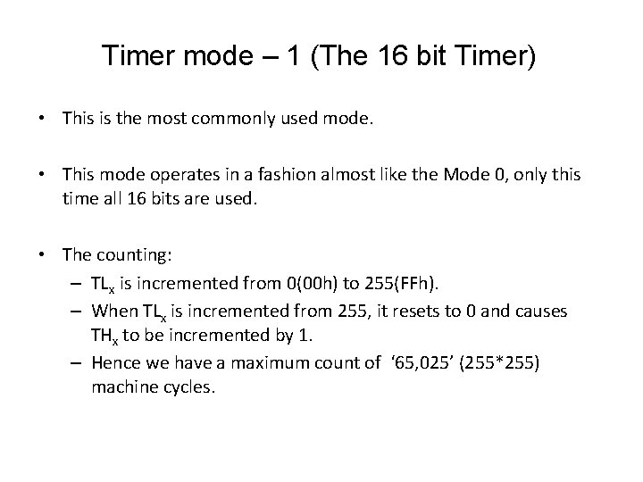 Timer mode – 1 (The 16 bit Timer) • This is the most commonly