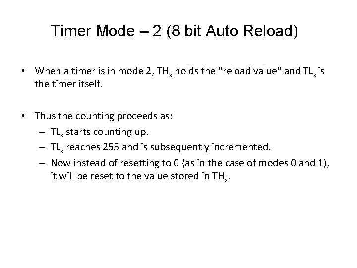 Timer Mode – 2 (8 bit Auto Reload) • When a timer is in