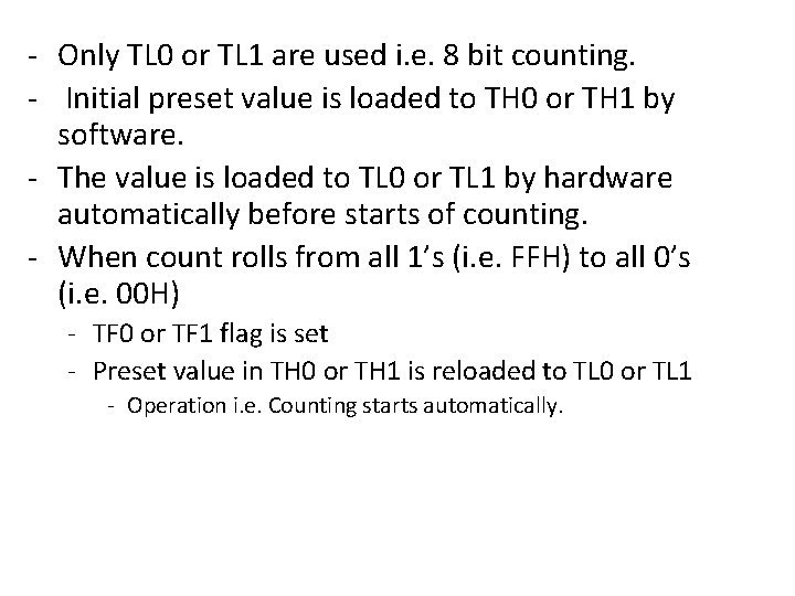 - Only TL 0 or TL 1 are used i. e. 8 bit counting.