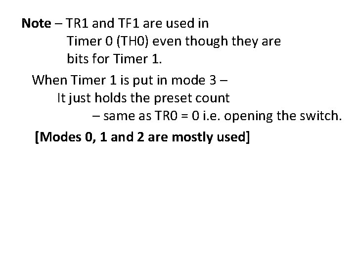Note – TR 1 and TF 1 are used in Timer 0 (TH 0)