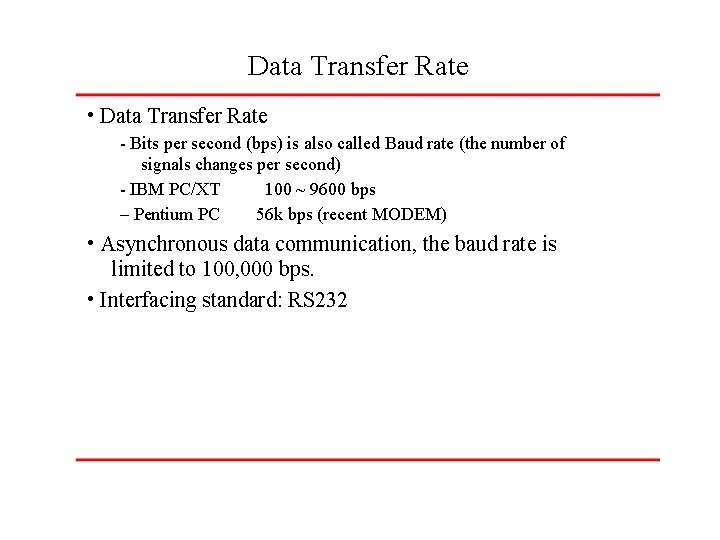 Data Transfer Rate • Data Transfer Rate - Bits per second (bps) is also