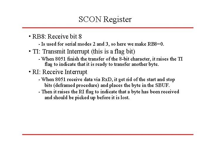 SCON Register • RB 8: Receive bit 8 - Is used for serial modes