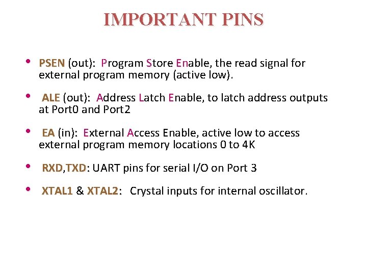 IMPORTANT PINS • PSEN (out): Program Store Enable, the read signal for external program