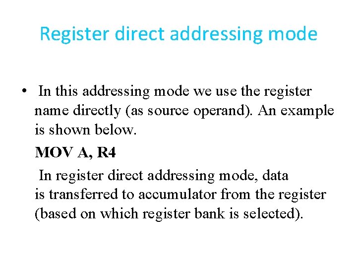 Register direct addressing mode • In this addressing mode we use the register name