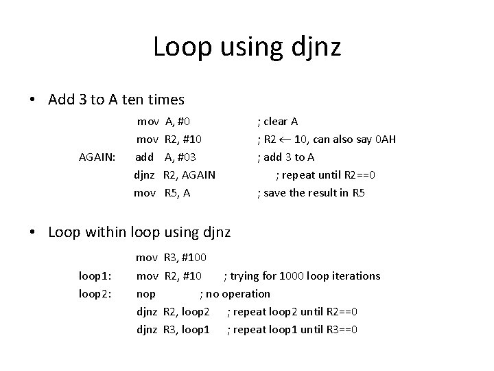 Loop using djnz • Add 3 to A ten times mov A, #0 ;