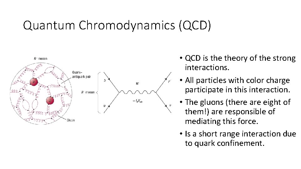 Quantum Chromodynamics (QCD) • QCD is theory of the strong interactions. • All particles